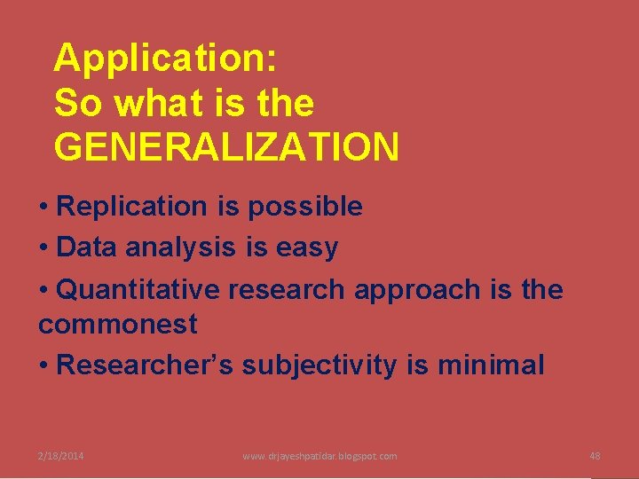 Application: So what is the GENERALIZATION • Replication is possible • Data analysis is