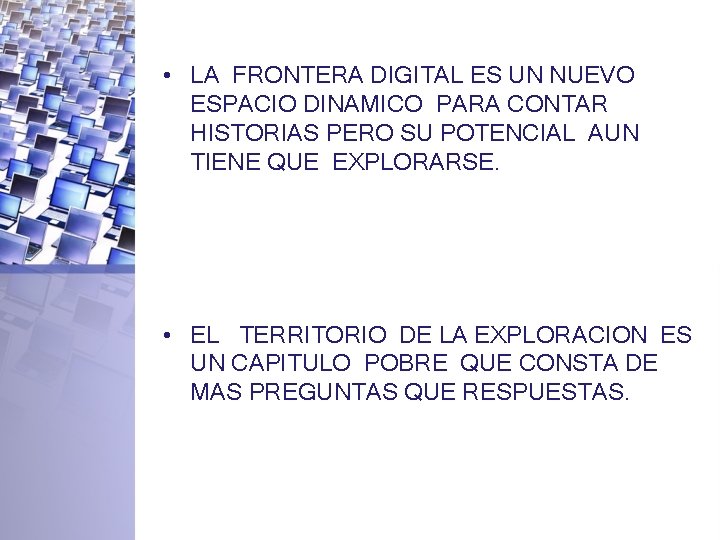  • LA FRONTERA DIGITAL ES UN NUEVO ESPACIO DINAMICO PARA CONTAR HISTORIAS PERO