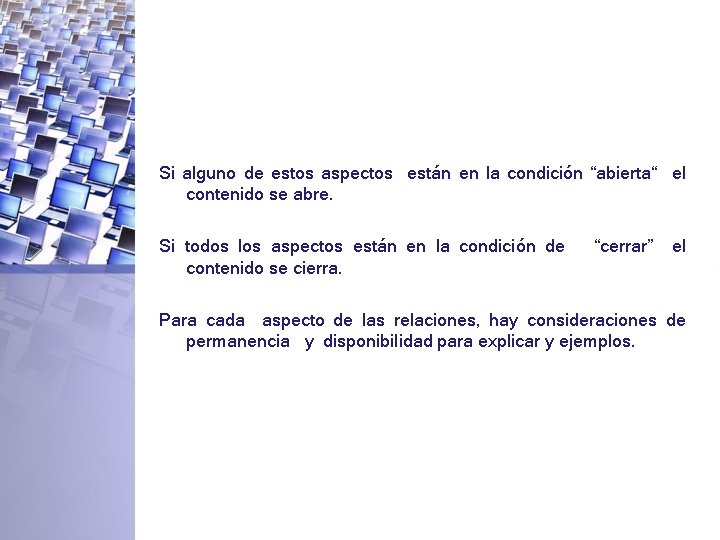 Si alguno de estos aspectos están en la condición “abierta“ el contenido se abre.