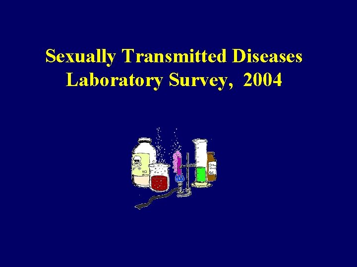 Sexually Transmitted Diseases Laboratory Survey, 2004 