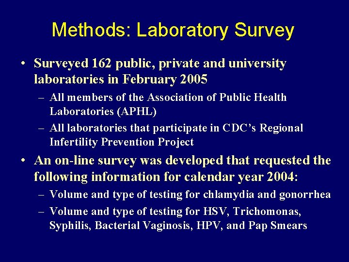 Methods: Laboratory Survey • Surveyed 162 public, private and university laboratories in February 2005