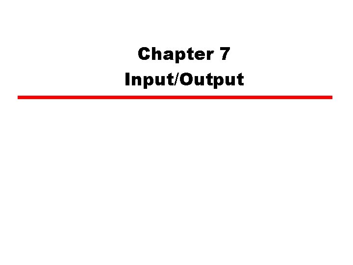 Chapter 7 Input/Output 