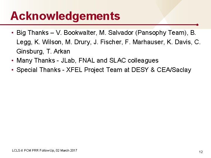 Acknowledgements • Big Thanks – V. Bookwalter, M. Salvador (Pansophy Team), B. Legg, K.