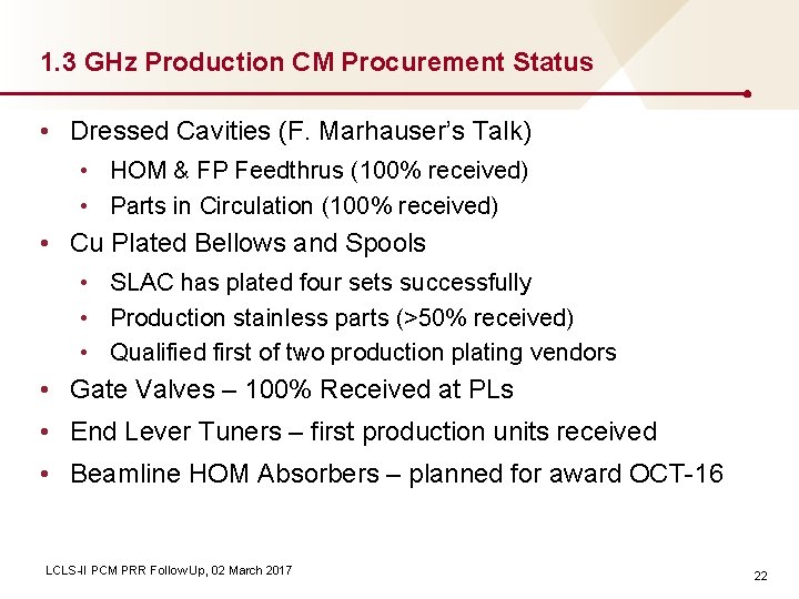 1. 3 GHz Production CM Procurement Status • Dressed Cavities (F. Marhauser’s Talk) •