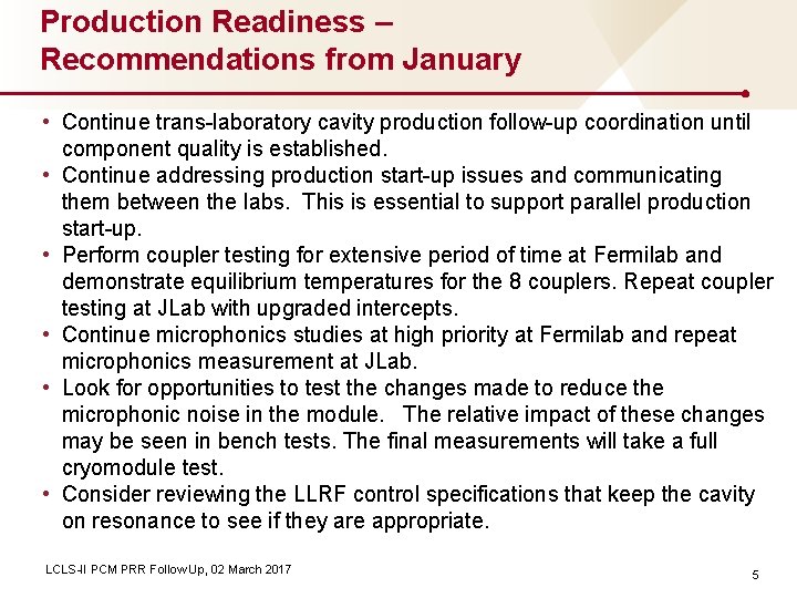Production Readiness – Recommendations from January • Continue trans-laboratory cavity production follow-up coordination until