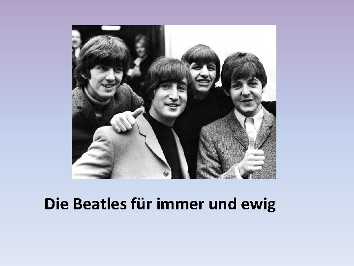 Die Beatles für immer und ewig 