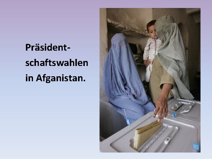 Präsidentschaftswahlen in Afganistan. 