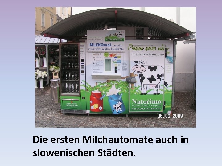 Die ersten Milchautomate auch in slowenischen Städten. 