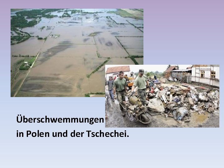Überschwemmungen in Polen und der Tschechei. 