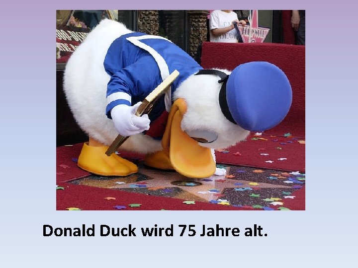 Donald Duck wird 75 Jahre alt. 