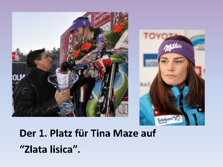 Der 1. Platz für Tina Maze auf “Zlata lisica”. 