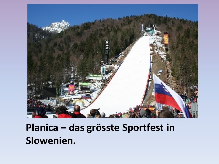 Planica – das grösste Sportfest in Slowenien. 