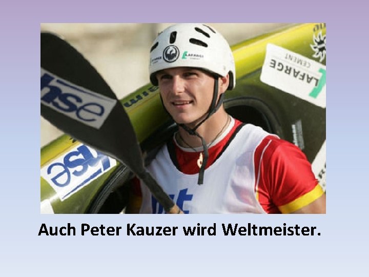 Auch Peter Kauzer wird Weltmeister. 