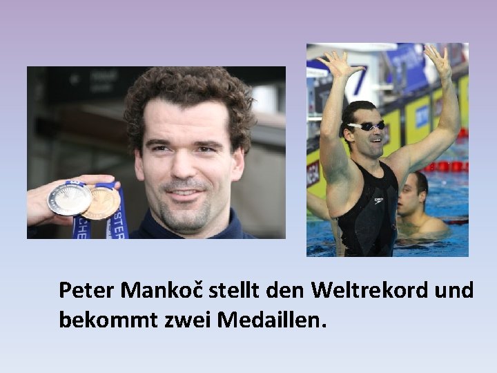 Peter Mankoč stellt den Weltrekord und bekommt zwei Medaillen. 
