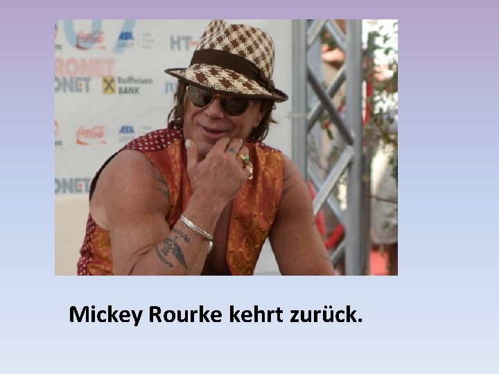 Mickey Rourke kehrt zurück. 