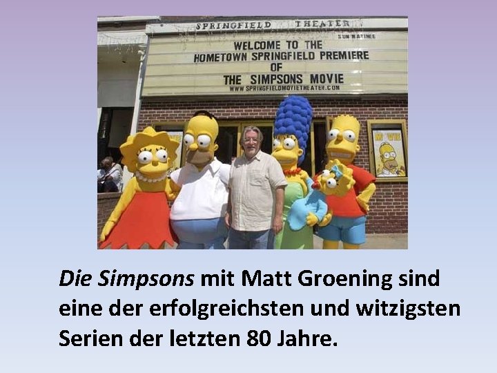 Die Simpsons mit Matt Groening sind eine der erfolgreichsten und witzigsten Serien der letzten