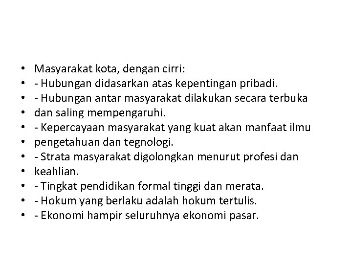  • • • Masyarakat kota, dengan cirri: - Hubungan didasarkan atas kepentingan pribadi.