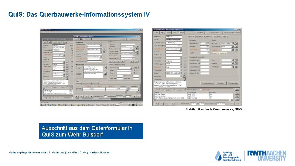 Qu. IS: Das Querbauwerke-Informationssystem IV Bildzitat: Handbuch Querbauwerke, NRW Ausschnitt aus dem Datenformular in