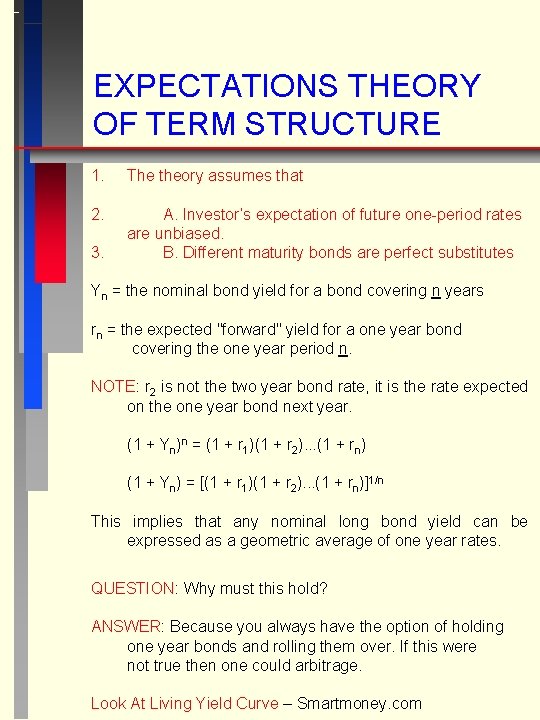 EXPECTATIONS THEORY OF TERM STRUCTURE 1. The theory assumes that 2. A. Investor’s expectation