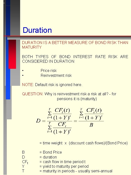 Duration DURATION IS A BETTER MEASURE OF BOND RISK THAN MATURITY BOTH TYPES OF