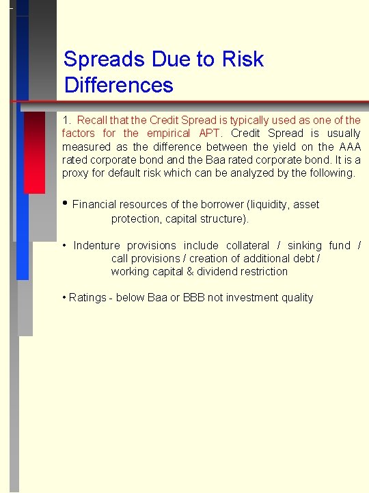 Spreads Due to Risk Differences 1. Recall that the Credit Spread is typically used