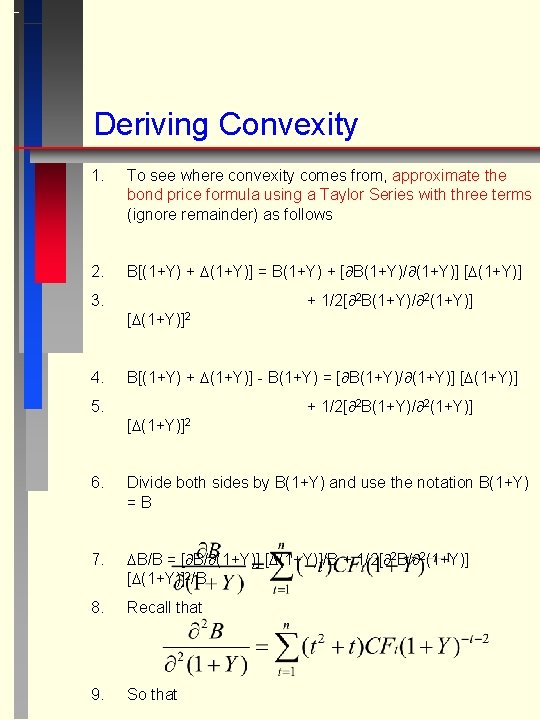 Deriving Convexity 1. To see where convexity comes from, approximate the bond price formula