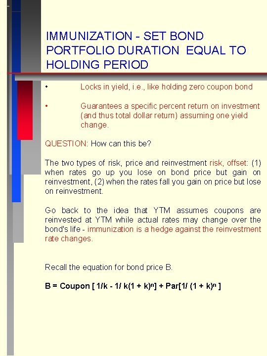 IMMUNIZATION - SET BOND PORTFOLIO DURATION EQUAL TO HOLDING PERIOD • Locks in yield,