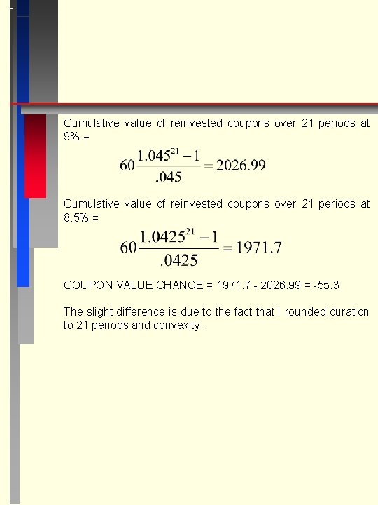 Cumulative value of reinvested coupons over 21 periods at 9% = Cumulative value of