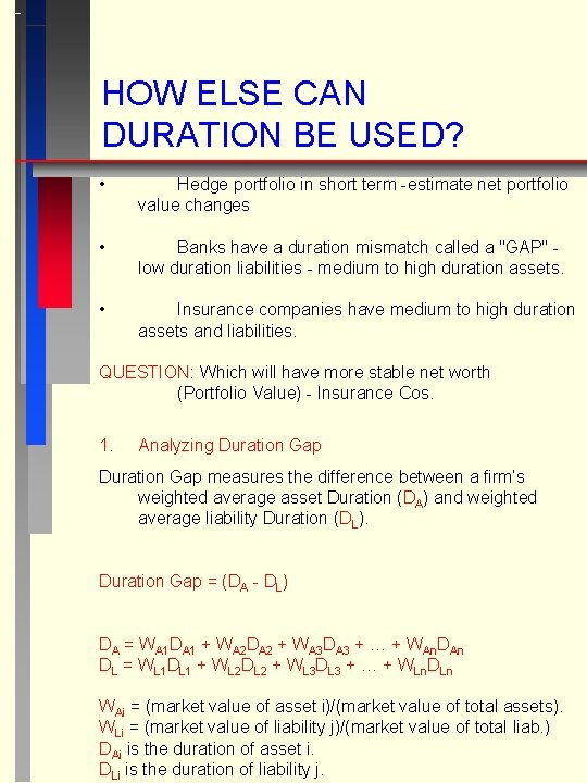 HOW ELSE CAN DURATION BE USED? • Hedge portfolio in short term -estimate net