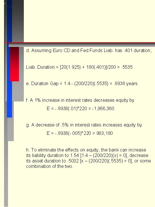 d. Assuming Euro CD and Fed Funds Liab. has. 401 duration, Liab. Duration =