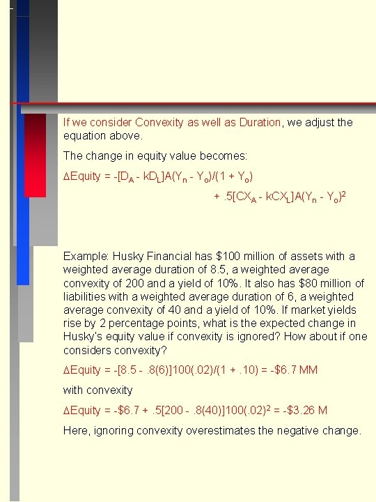 If we consider Convexity as well as Duration, we adjust the equation above. The