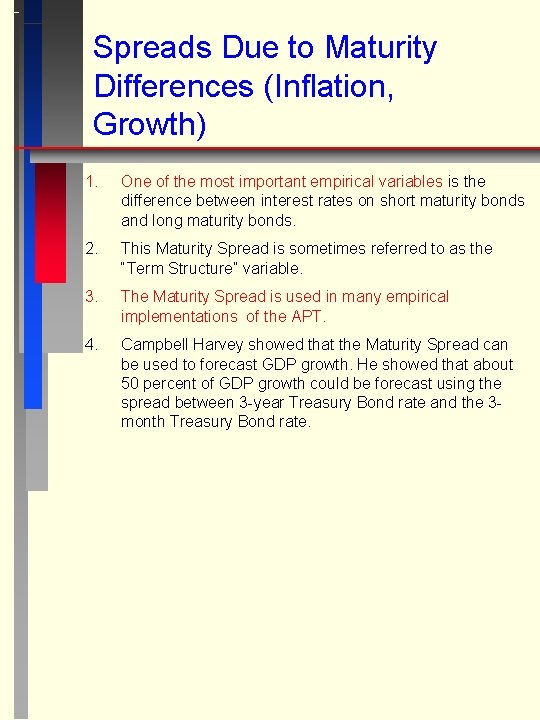 Spreads Due to Maturity Differences (Inflation, Growth) 1. One of the most important empirical