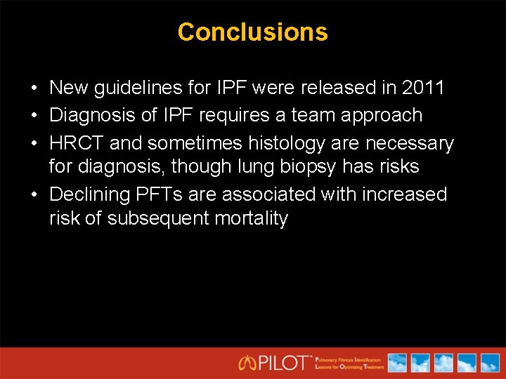 Conclusions • New guidelines for IPF were released in 2011 • Diagnosis of IPF