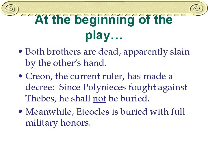 At the beginning of the play… • Both brothers are dead, apparently slain by