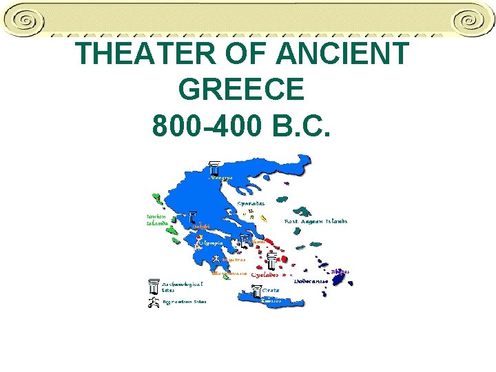 THEATER OF ANCIENT GREECE 800 -400 B. C. 
