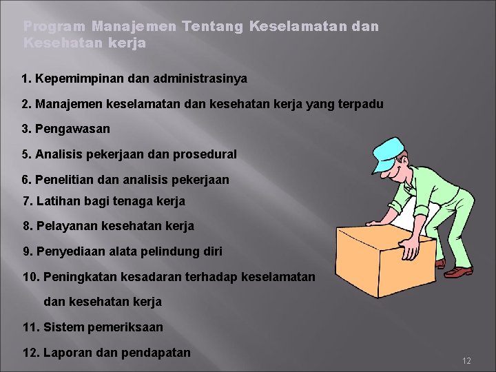 Program Manajemen Tentang Keselamatan dan Kesehatan kerja 1. Kepemimpinan dan administrasinya 2. Manajemen keselamatan