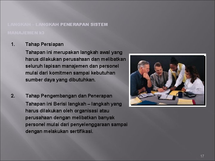 LANGKAH – LANGKAH PENERAPAN SISTEM MANAJEMEN k 3 1. Tahap Persiapan Tahapan ini merupakan