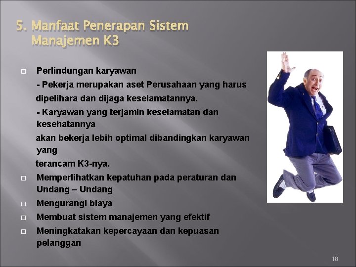 5. Manfaat Penerapan Sistem Manajemen K 3 Perlindungan karyawan - Pekerja merupakan aset Perusahaan