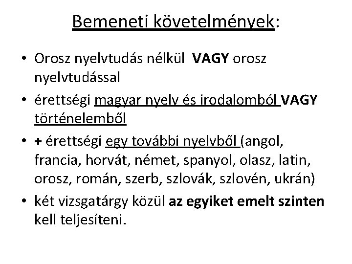 Bemeneti követelmények: • Orosz nyelvtudás nélkül VAGY orosz nyelvtudással • érettségi magyar nyelv és