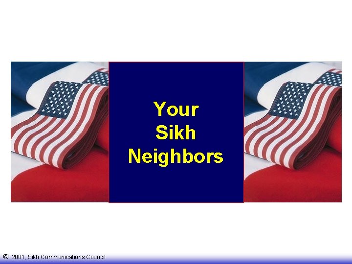 Your Sikh Neighbors © 2001, Sikh Communications Council 