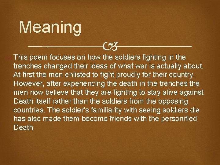 Meaning This poem focuses on how the soldiers fighting in the trenches changed their