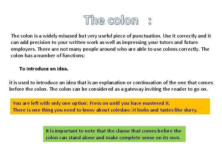 The colon : The colon is a widely misused but very useful piece of