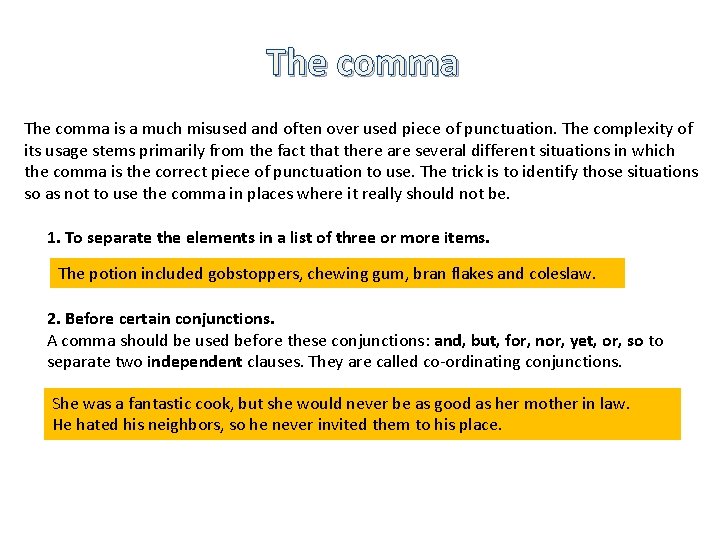 The comma is a much misused and often over used piece of punctuation. The