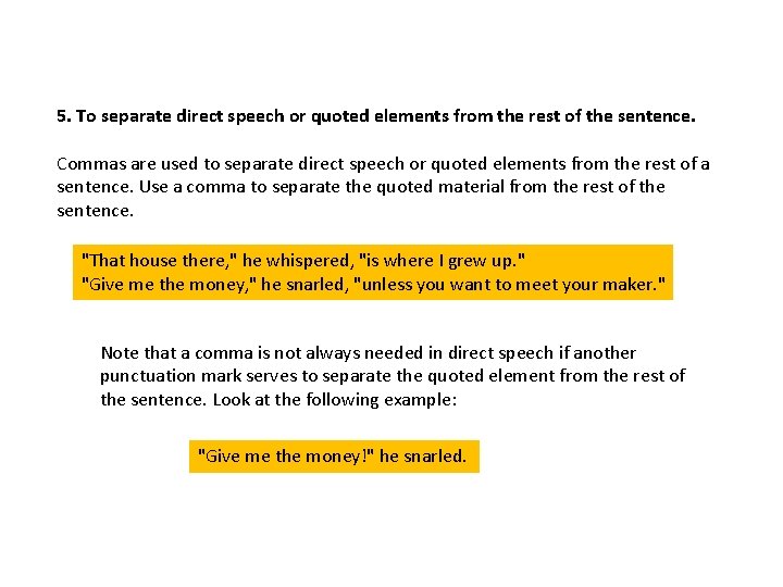 5. To separate direct speech or quoted elements from the rest of the sentence.