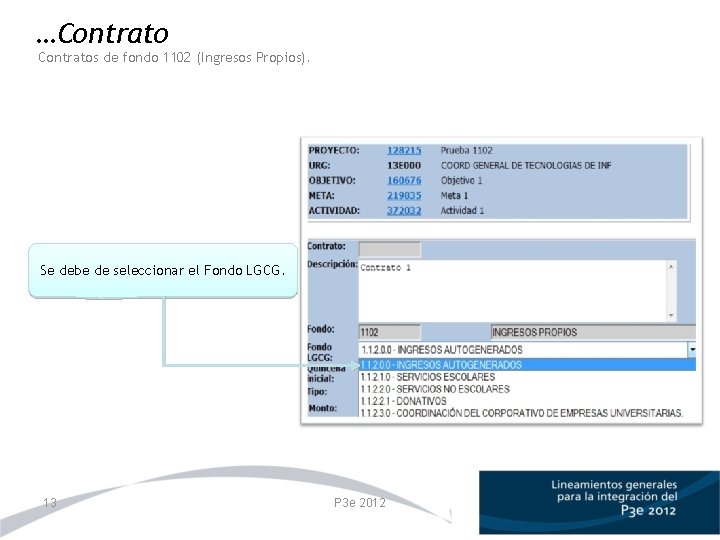 …Contratos de fondo 1102 (Ingresos Propios). Se debe de seleccionar el Fondo LGCG. 13