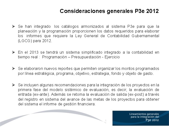 Consideraciones generales P 3 e 2012 Ø Se han integrado los catálogos armonizados al