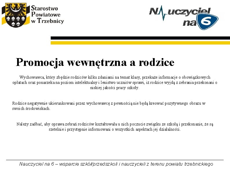 Promocja wewnętrzna a rodzice Wychowawca, który zbędzie rodziców kilku zdaniami na temat klasy, przekaże Promocja wewnętrzna a rodzice Wychowawca, który zbędzie rodziców kilku zdaniami na temat klasy, przekaże