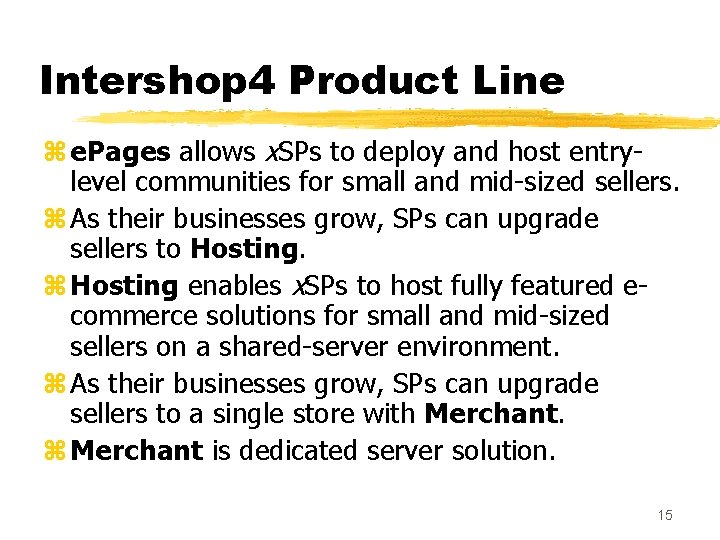 Intershop 4 Product Line z e. Pages allows x. SPs to deploy and host