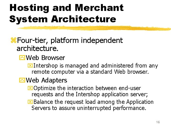 Hosting and Merchant System Architecture z. Four-tier, platform independent architecture. y. Web Browser x.