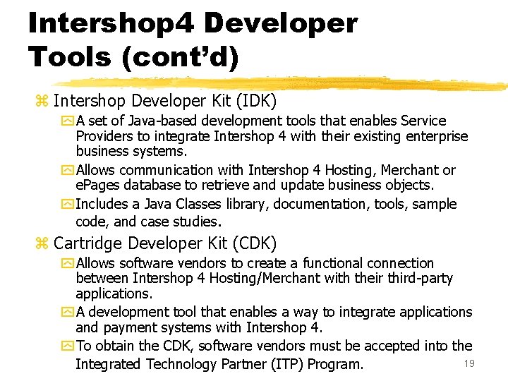 Intershop 4 Developer Tools (cont’d) z Intershop Developer Kit (IDK) y A set of